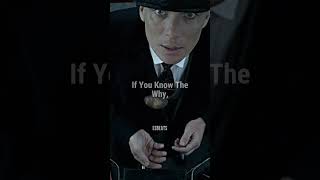 if you know the why,🔥~Thomas shelby 😎 Edit