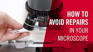 How to avoid repairs in your microscope | by Motic Europe