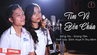 Tìm Về Bên Chúa || Sáng tác : Giang Tâm || Tb : Đình Hoạt Ft. Thu Minh || MV Thánh Ca