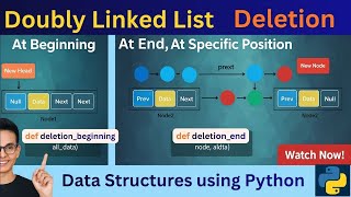 7. Doubly Linked List – Deletion at Beginning, End & Specific Position| Data Structures Using Python
