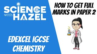 How To Get Full Marks In Edexcel IGCSE Chemistry Paper 2 | Science with Hazel