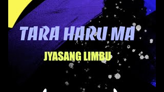 Jyasang Limbu - Tara Haru Ma (Official Lyric Video)