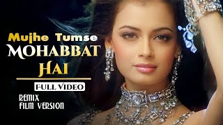 Mujhe Tumse Mohabbat Hai  Remix HD  Video Song   Tumsa Nahin Dekha    Dia Mirza, Emraan Hashmi