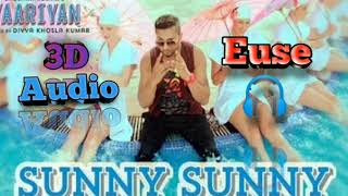 yo yo hony singh Sunny Sunny song 3D Audio | Sunny sunny 3D song