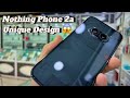 A Phone Like No Other | Nothing Phone 2a Design Review | Unboxing Beauty | High Quality Camera