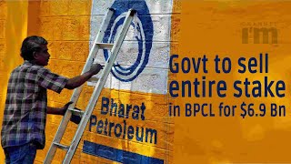 Govt to sell its entire stake in BPCL for $6.9 Billion, say reports