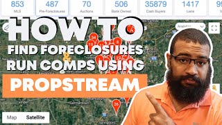 EXACTLY How To Find Foreclosures And Run Comps Using Propstream!