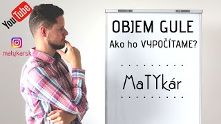 OBJEM GULE - ako ho VYPOČÍTAME?