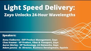 Light, Speed, Delivery: Zayo Unlocks 24-Hour Wavelengths | Webinar