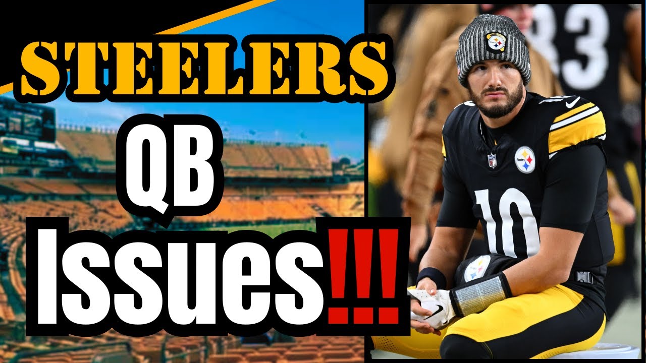 The Pittsburgh Steelers Have Problems At QB| How Do They Solve Them ...