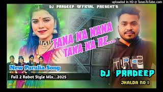 TANA NA NANA TANA NA RE || DJ SARZEN SONG || NEW PURULIA SONG 2025 || DJ PRADEEP  OFFICIAL