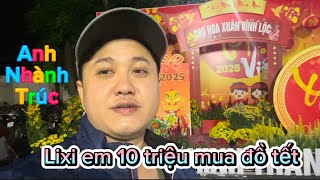 ANH NHÀNH TRÚC ƠI CHO EM 10 triệu tiền lixi em mua đồ tết sao anh nở làm vậy với em minh sai gon