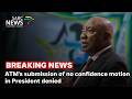 [BREAKING NEWS] ATM's submission of no confidence motion in President denied