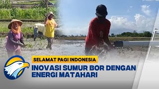 Petani Sukoharjo Manfaatkan Energi Surya Demi Dorong Hasil Pertanian [Selamat Pagi Indonesia]