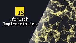 Implementing Array.forEach function in JavaScript and Adding it into the Array's prototype