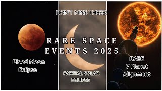 Rare \u0026 Incredible Sky Events You Can't Miss In 2025 l Blood Moon Eclipse l Rare Planet Alignment