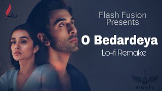 O Bedardeya - Lofi Remake - Ranbir, Shraddha | Pritam,Arijit Singh, Amitabh B