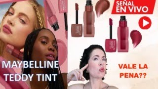 MAYBELLINE TEDDY TINT VALEN LA PENA? / EN VIVO #beauty #makeup