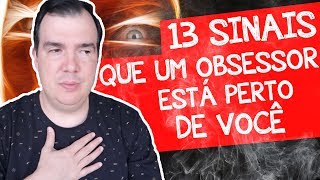 13 Sinais que um Obsessor está perto de Você