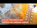 Gelombang Panas Serang India, Arab Saudi hingga Amerika, Apakah Indonesia Bisa Mengalaminya?