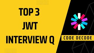 Top 3 JWT Interview Questions and Answers| JWT Token structure explained | Code Decode |