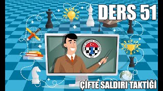 Ders 51 - Çifte Saldırı Taktiği