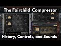 The Fairchild Compressor Explained | The History, Controls, and Sounds of a Legendary Compressor