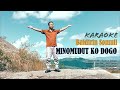 [ KARAOKE ]  MINOMUDUT KO DOGO - Baidirin Somuil