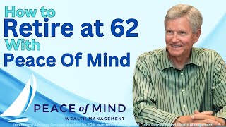 How to Retire at 62 in 2026 With Peace Of Mind