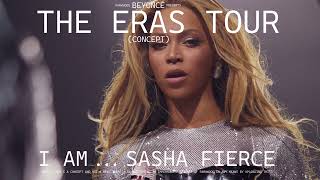 BEYONCÉ THE ERAS TOUR (CONCEPT) I AM...SASHA FIERCE ERA