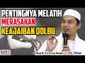 PENTINGNYA MELATIH MERASAKAN KEAJAIBAN QOLBU - BUYA ARRAZY HASYIM