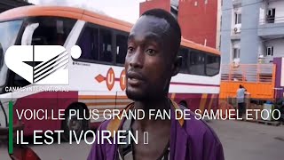 Voici Le plus grand fan de Samuel Eto'o ;  il est ivoirien 😍