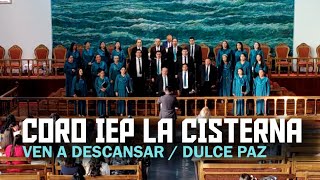 Ven a descansar \u0026 Dulce paz / CORO IEP LA CISTERNA