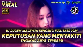 DJ DUGEM MALAYSIA KENCENG FULL BASS 2024 ‼️DJ KEPUTUSAN YANG MENYAKITI X TOREH SEMBILU