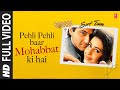 Pehli Pehli Baar Mohabbat Ki Hai - Full Video Song | Sirf Tum | Kumar Sanu, Alka Yagnik | 90's Songs