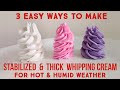 stabilized whipping cream for hot weather / 3 easy ways / how to make stabilized whipping cream