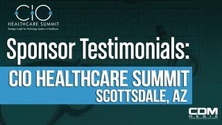 Sponsor Testimonial: CIO Healthcare Summit, Scottsdale, AZ