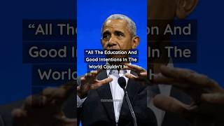 Obama: All the education and good intentions... #shorts #barackobama #obama #quotesbyfamouspeople