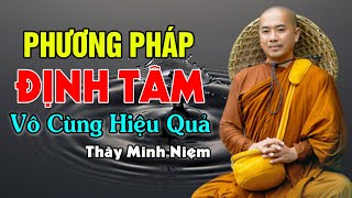 Phương Pháp Định Tâm Giúp Tâm Trí Tĩnh Lặng Bớt Suy Nghĩ Nhiều  - Thầy Minh Niệm