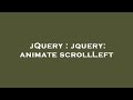 jQuery : jquery: animate scrollLeft