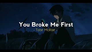 You Broke Me First - Tate McRae ( Reverb - Lyrics - Slowed To Perfection )