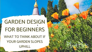 Garden Design Masterclass: How to Conquer an Uphill Slope!