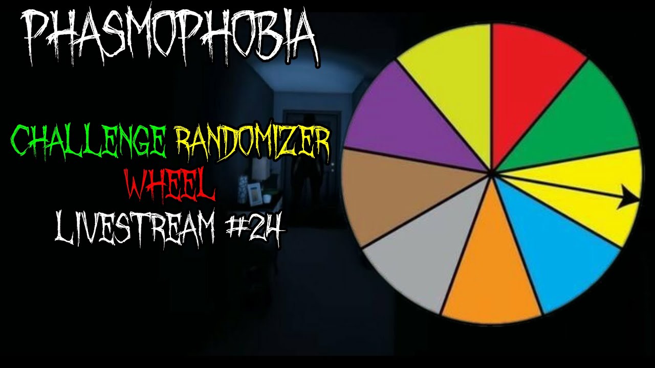 Livestream Challenge Wheel Randomizer Phasmophobia 24 W Rye Rye99