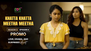 Khatta Khatta Meetha Meetha: Episode 8 Promo | Releasing Soon | Must Watch