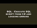 SQL : Execute SQL script from C# and logging errors