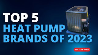 Top 5 Heat Pump Brands of 2023