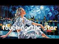 Naits – ‎touching the star (Lyrics) 💗♫