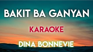 BAKIT BA GANYAN - DINA BONNEVIE (KARAOKE VERSION) #music #lyrics #karaoke #opm #trending #trend