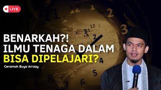 ⛔Benarkah Ilmu Tenaga Dalam Bisa Dipelajari?!, Buya Arrazy Hasyim