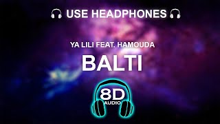 Balti - Ya Lili 8D SONG | BASS BOOSTED (feat  Hamouda)